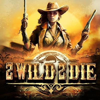 2 WILD 2 DIE