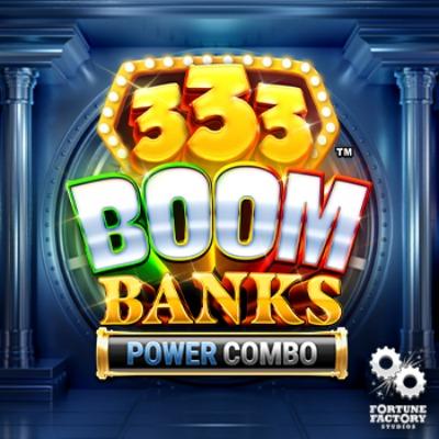 333 Boom Banks­™ Power Combo™